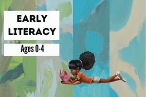 Early Literacy Ages 0 to 4